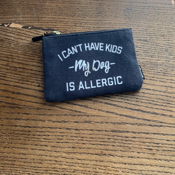 Society6 Handbags - I Can’t Have Kids My Dog is Allergic Pouch